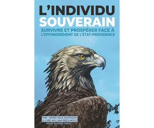 L'Individu souverain: Survivre et prospérer face à l'effondrement de l'État-providence