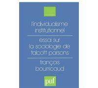 L'individualisme institutionnel : Essai sur la sociologie de Talcott Parsons