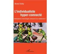 L'individualiste hyper-connecté – individualisme et technologies conduisent-ils au totalitarisme