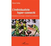 L'individualiste hyper-connecté – individualisme et technologies conduisent-ils au totalitarisme