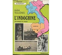 L'Indochine, guerres et paix.