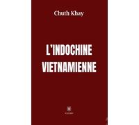 L'Indochine vietnamienne - Chuth Khay - Le Lys Bleu - broché - Roman