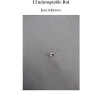 L'Indomptable Roi Jane A Kanner (Auteur)