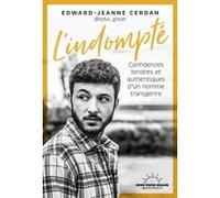 L'indompté - Confidences tendres et authentiques d'un homme transgenre Edward-Jeanne Cerdan (Auteur)