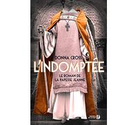 L'Indomptée: Le roman de la papesse Jeanne