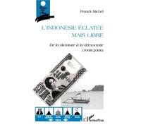 L'indonesie Eclatee Mais Libre - De La Dictature À La Démocratie (1998-2000)