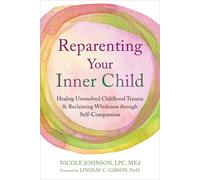 Lindsay C. Gibson Nicole Johnson Reparenting Your Inner Child (Poche)