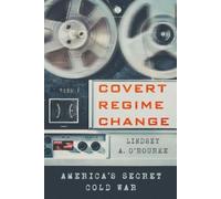 Lindsey A. O'Rourke Covert Regime Change (Poche)
