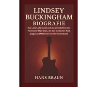 LINDSEY BUCKINGHAM BIOGRAFIE: Das Leben, die Musik und das Vermächtnis des Fleetwood-Mac-Stars, der den modernen Rock prägte und Millionen von Herzen eroberte