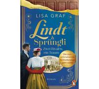 Lindt & Sprüngli (Lindt & Sprüngli Saga 2) Zwei Rivalen, ein Traum. Roman - Die Nr.-1-Bestseller-Saga geht weiter - Lisa Graf - Penguin Verlag - ebook (ePub) - Livre