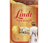 Lindt & Sprüngli (Lindt & Sprüngli Saga 3): Zwei Dynastien, ein Vermächtnis. Roman - Das große Finale der Bestsellersaga in festlich-goldener Ausstattung