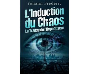 L'induction du Chaos: La Transe de l'Hypnotiseur
