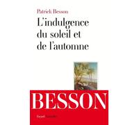 L'indulgence du soleil et de l'automne - Patrick Besson - Fayard - broché - Roman