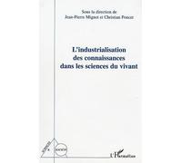 L'Industrialisation des connaissances dans les sciences du vivant - J.P. Mignot - L'harmattan - broché - Etude