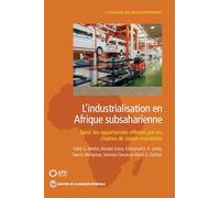 L'industrialisation en Afrique subsaharienne: Saisir les opportunités offertes par les chaînes de valeur mondiales