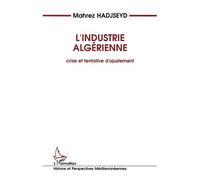 L'industrie Algérienne - Crise Et Tentatives D'ajustement