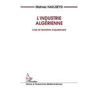 L'industrie Algérienne - Crise Et Tentatives D'ajustement