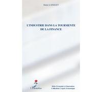 L'industrie dans la tourmente de la finance Denis Langlet (Auteur)