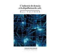 L'industrie De Demain Et La Dépollution Des Sols: 1 (Essais (Science))