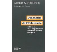 L'industrie de l'Holocauste : réflexions sur l'exploitation de la souffrance des juifs de Rony Brauman (2001) Broché