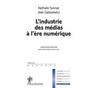 L'industrie des medias à l'ère numérique - Nathalie Sonnac - La découverte - broché - Etude