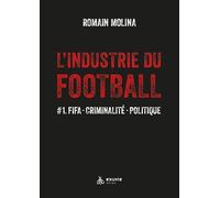L'industrie du Football - #1. FIFA - Criminalité - Politique