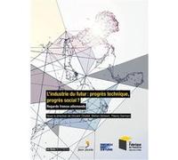 L'industrie du futur : progrès technique, progrès social ? Vincent Charlet (Auteur), Stefan Dehnert (Auteur), Thierry Germain (Auteur)