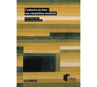 L'industrie du futur : une compétition mondiale Thibaut Bidet-Mayer (Auteur)