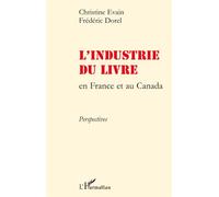 L'industrie du livre en France et au Canada Perspectives - Christine Evain - L'harmattan - broché - Etude