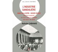 L'industrie sandalière. Haut-Vallespir Basse-Soule. Histoires comparées de l'est à l'ouest des Pyrénées. XIXe siècle - XXe siècle