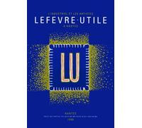L'industriel et les artistes: Lefèvre-Utile à Nantes, [exposition, Nantes, Musée du Château des ducs de Bretagne, 9 avril-31 août 1999