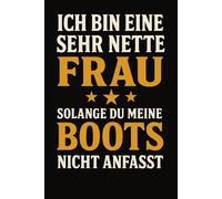 Line Dance Choreo Planer - Ich Bin Eine Sehr Nette Frau: Humorvoller Boots Spruch Workbook für Steps Counts Song-Infos und Choreos - ideal für Line-Dance-Trainerinnen