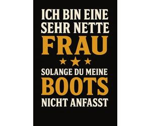 Line Dance Choreo Planer - Ich Bin Eine Sehr Nette Frau: Humorvoller Boots Spruch Workbook für Steps Counts Song-Infos und Choreos - ideal für Line-Dance-Trainerinnen