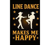 Line Dance Choreo Planer - Line Dance Makes Me Happy: Planer für Song-Infos Steps Counts und Choreos - perfekter Begleiter für humorvolle Line-Dance-Trainerinnen und Gruppen