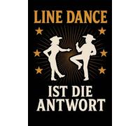 Line Dance Choreo Planner - Line Dance Ist Die Antwort: Planer für Song-Infos Steps Counts und Choreos - ideal für humorvolle Line-Dance-Trainerinnen und Gruppen
