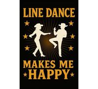 Line Dance Choreo Planner - Line Dance Makes Me Happy: Planer für Song-Infos Steps Counts und Choreos - perfekter Begleiter für humorvolle Line-Dance-Trainerinnen und Gruppen