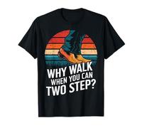 Line Dancing : pourquoi marcher quand on peut faire deux pas T-Shirt