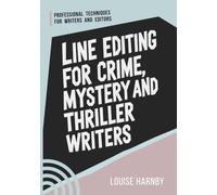 Line Editing for Crime, Mystery and Thriller Writers: Professional Techniques for Writers and Editors