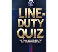 Line of Duty Ultimate Quiz Book: 300 Trivia Questions on the Best Ever Police Drama