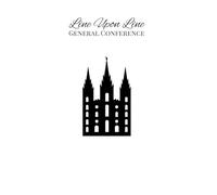 Line Upon Line General Conference: LDS General Conference Notebook