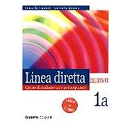 Linea diretta, nuovo 1A : Corso di italiano per principianti, Lezione e Esercizi