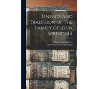 Lineage And Tradition Of The Family Of John Springs Iii