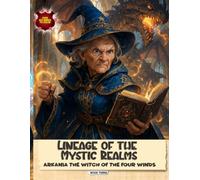 Lineage of the Mystic Realms: Arkania the Witch of the Four Winds