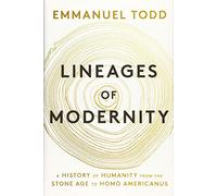 Lineages of Modernity: A History of Humanity from the Stone Age to Homo Americanus