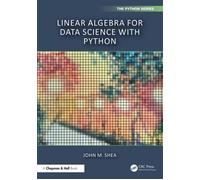 Linear Algebra for Data Science with Python - Shea, John M. - Chapman and Hall/CRC - ebook (ePub) - Livre