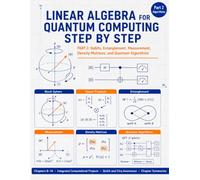 Linear Algebra for Quantum Computing Step by Step-PART 2: Qubits, Entanglement, Measurement, Density Matrices, and Quantum Algorithms