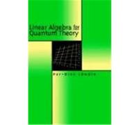 Linear Algebra for Quantum Theory Lowdin, Per-Olov, Lvwdin, Per-Olov, Lawdin, Per-Olov (Auteur)