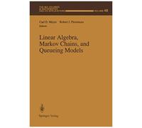 Linear Algebra, Markov Chains, And Queueing Models