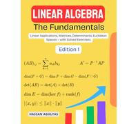 Linear Algebra (The Fundamentals): Linear Applications, Matrices, Determinants, Euclidean Spaces - with Solved Exercises