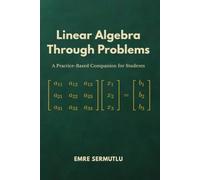 Linear Algebra Through Problems: A Practice-Based Companion for Students